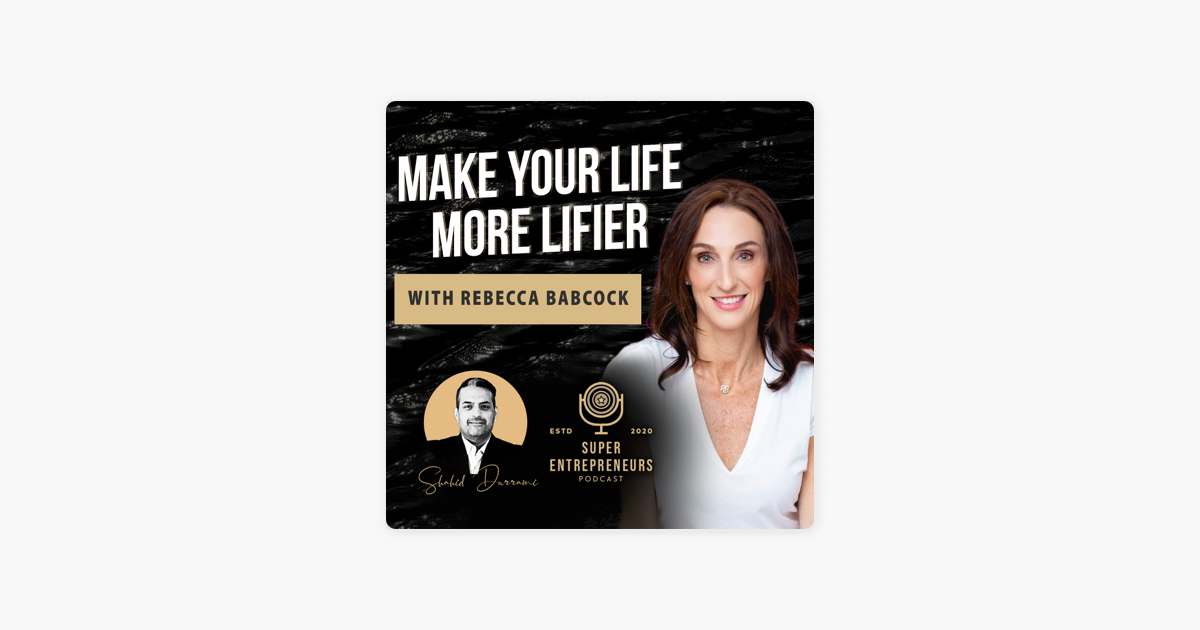 ‎super Entrepreneurs Podcast Make Your Life More Lifier With Rebecca Babcock The Babcock 1764