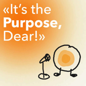 It's the Purpose, Dear! - Steve Weisshaupt