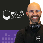 Growthaholics, por Pedro Waengertner | Inovação, negócios e empreendedorismo - ACE