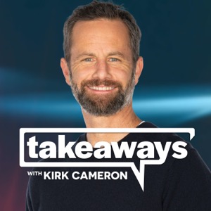 Takeaways with Kirk Cameron