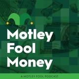 Motley Fool Money podcast