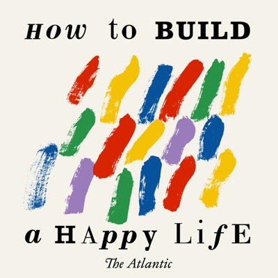 How to Build a Happy Life:The Atlantic