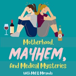 Motherhood, Mayhem, & Medical Mysteries