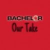 Bachelor Our Take artwork