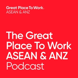 The Great Place To Work ASEAN and ANZ Podcast