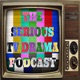 THE SERIOUS TV DRAMA PODCAST