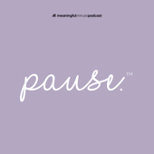 Pause - Meaningful Minute