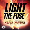 Light The Fuse - The Official Mission: Impossible Podcast - Paramount Pictures
