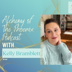 Alchemy of The Phoenix Podcast with Kelly Bramblett