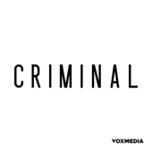 Criminal - Vox Media Podcast Network