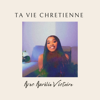 Ta Vie Chrétienne - Aurelie Victoire