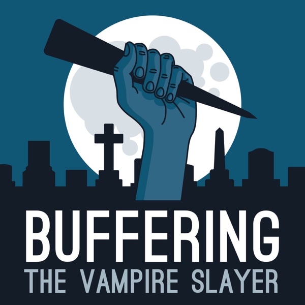 Buffering the Vampire Slayer | A Buffy the Vampire Slayer Podcast image