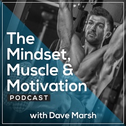 Intro To The Mindset, Muscle & Motivation Podcast