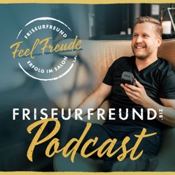 Friseurfreund.biz - Der Wissens-Podcast für UmsatzPlus und Arbeitskultur in der Friseurbranche!