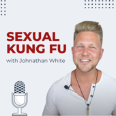 Sexual Kung Fu with Johnathan White - Johnathan White