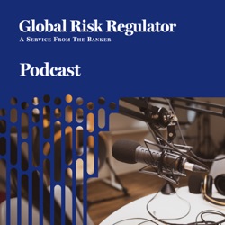 Banking Risk & Regulation Podcast