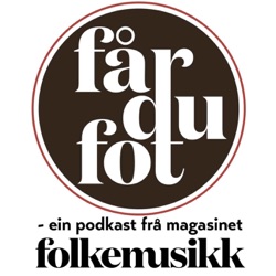 Får du fot - Folkemusikks podkast