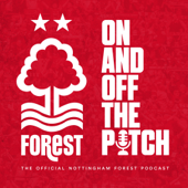 On and Off the Pitch: The OFFICIAL Nottingham Forest podcast - Nottingham Forest F.C.