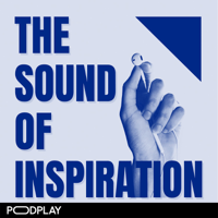 The sound of inspiration podcast