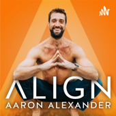 Align Podcast - Aaron Alexander