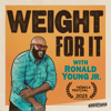 Weight For It - ohitsBigRon Studios