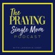 The Praying Single Mom Podcast