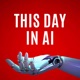 This Day in AI Podcast