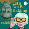 Let's Not Be Kidding with Gavin Crawford - CBC