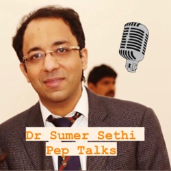 Pep talks by Dr Sumer Sethi 