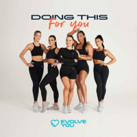 Doing This For You | EvolveYou podcast
