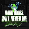 Hard House Will Never Die artwork
