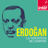 Erdogan, la tentation de l'empire - France Inter