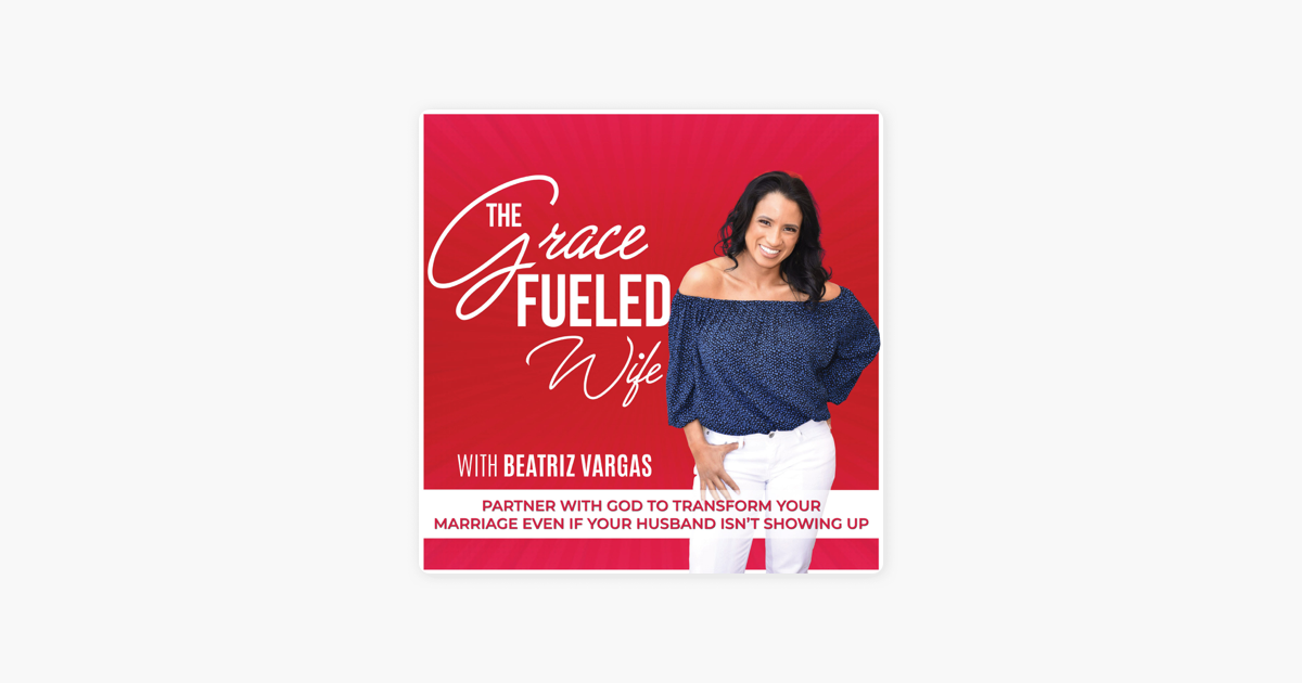 Selena Vargas Sex - The Grace Fueled Wife | Christian, Marriage, Communication Skills,  Intimacy, on Apple Podcasts