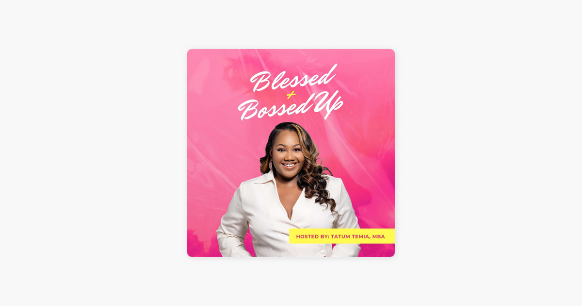 ‎Blessed + Bossed Up: 231: The Foundation for a Successful Business on