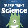 Sleep Tight Science - A Bedtime Science Show For Kids - Sleep Tight Media