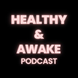 Healthy & Awake Podcast