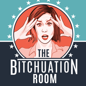 The Bitchuation Room podcast