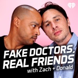Image of Fake Doctors, Real Friends with Zach and Donald podcast