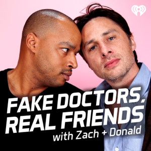 Fake Doctors, Real Friends with Zach and Donald podcast