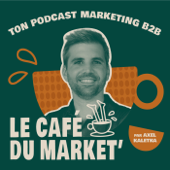 Le café du market' ☕ ton podcast marketing B2B - Le café du market'