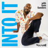 Into It: A Vulture Podcast with Sam Sanders - Vulture & New York Magazine