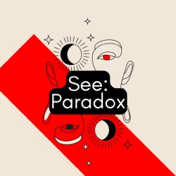 See: Paradox Podcast