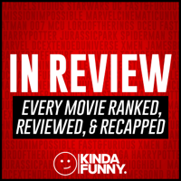 In Review: Movies Ranked, Reviewed, & Recapped – A Kinda Funny Film & TV Podcast podcast