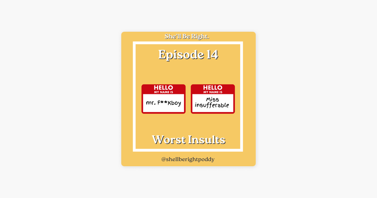 she-ll-be-right-14-worst-insults-on-apple-podcasts