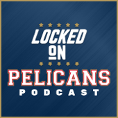 Locked On Pelicans - Daily Podcast On The New Orleans Pelicans - Locked On Podcast Network, Jake Madison