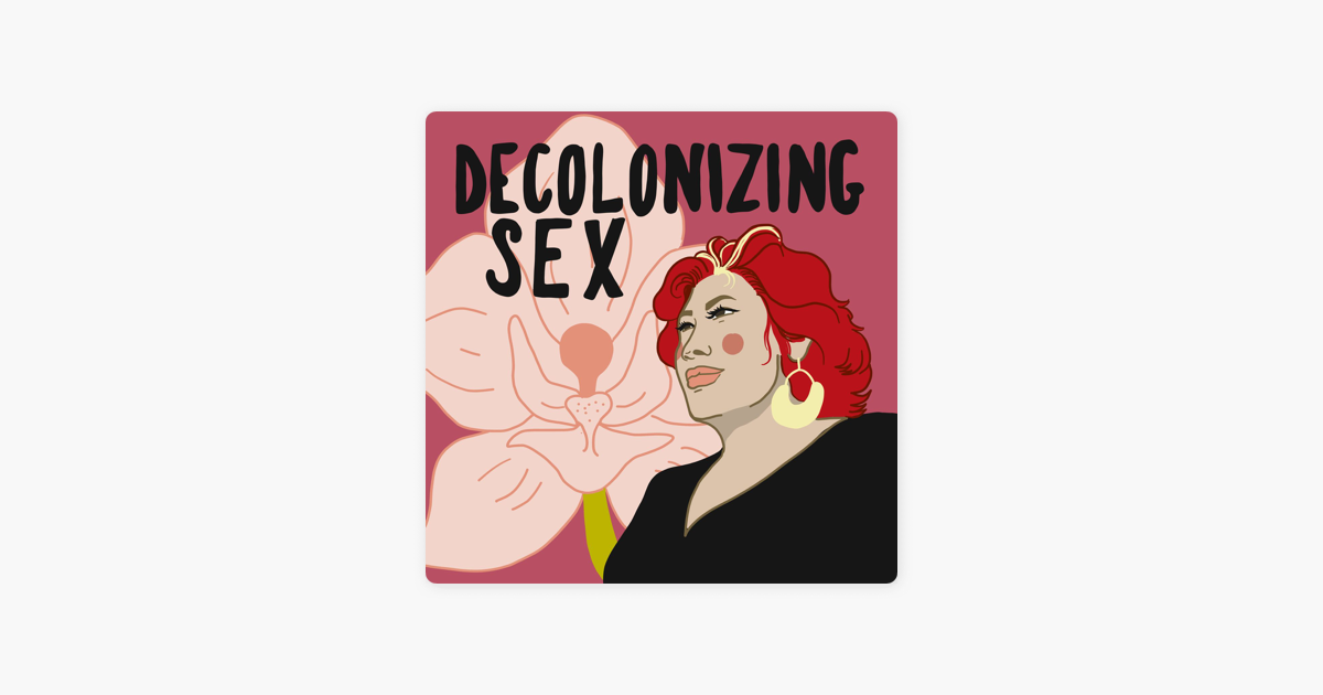 ‎all My Relations Podcast Decolonizing Sex On Apple Podcasts