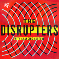 The Disrupters: Faith Changing Culture podcast