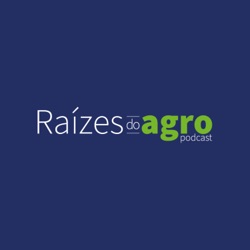 Raízes do agro #04 - Uma vida dedicada ao campo