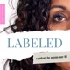 Labeled: A podcast for women over 40