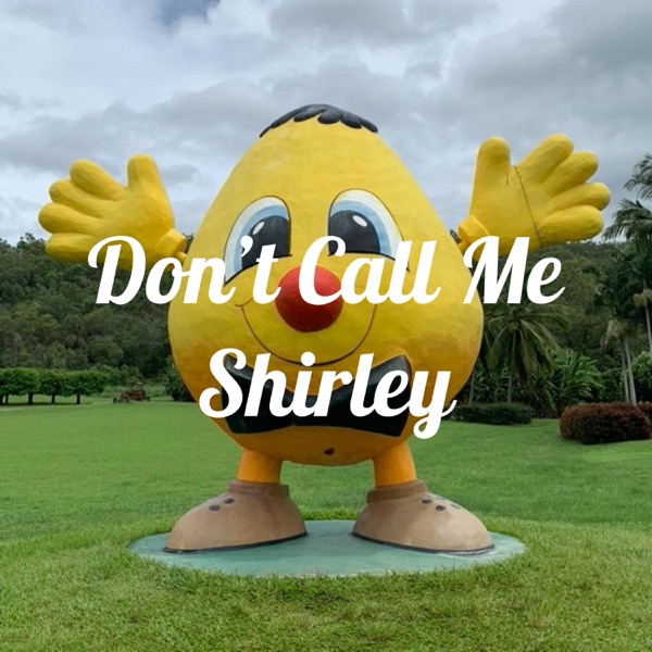 Don't Call Me Shirley